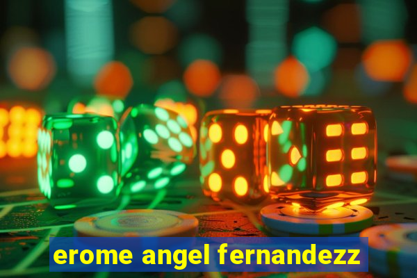 erome angel fernandezz